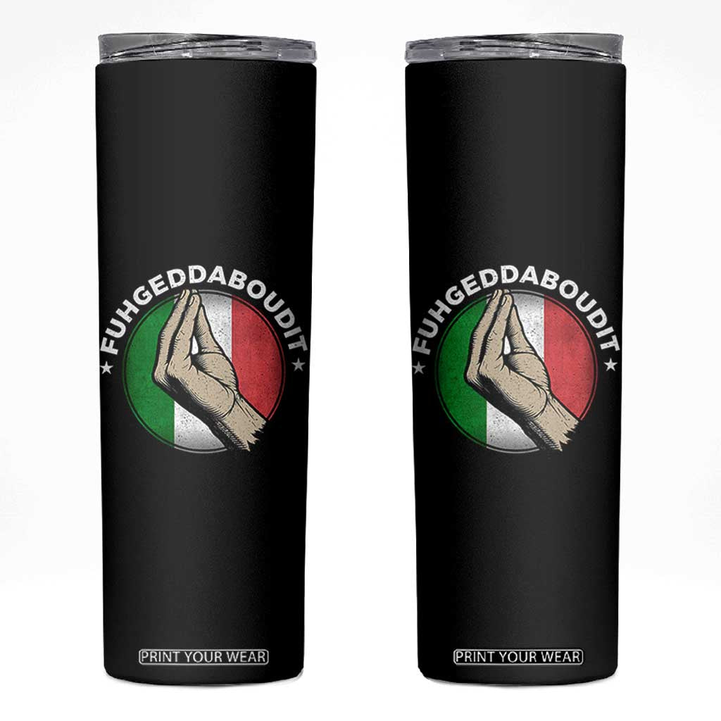 Funny Fuhgeddaboudit Italian Slang Italian Saying Skinny Tumbler Che Vuoi TS11 Black Print Your Wear
