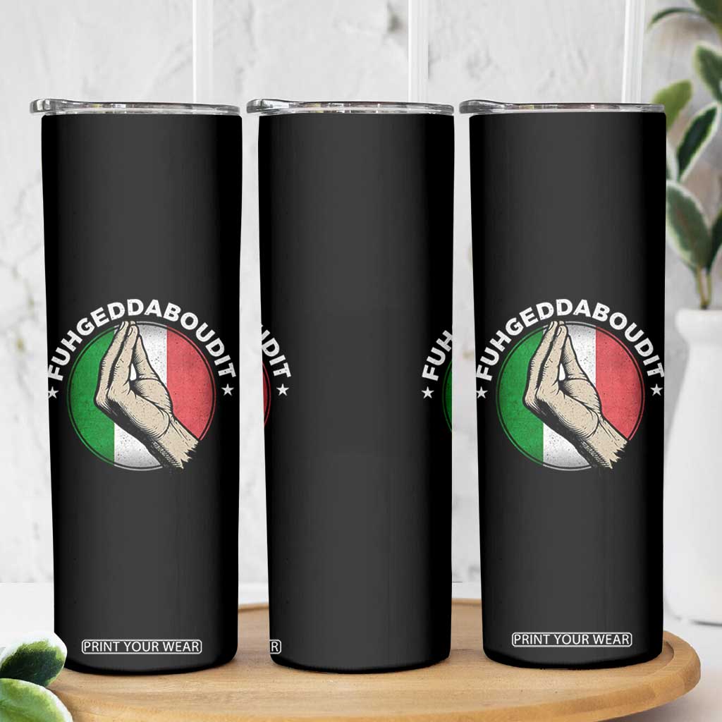 Funny Fuhgeddaboudit Italian Slang Italian Saying Skinny Tumbler Che Vuoi TS11 Print Your Wear