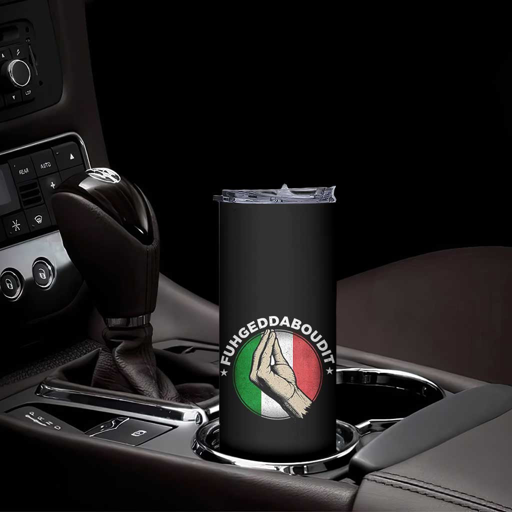Funny Fuhgeddaboudit Italian Slang Italian Saying Skinny Tumbler Che Vuoi TS11 Print Your Wear
