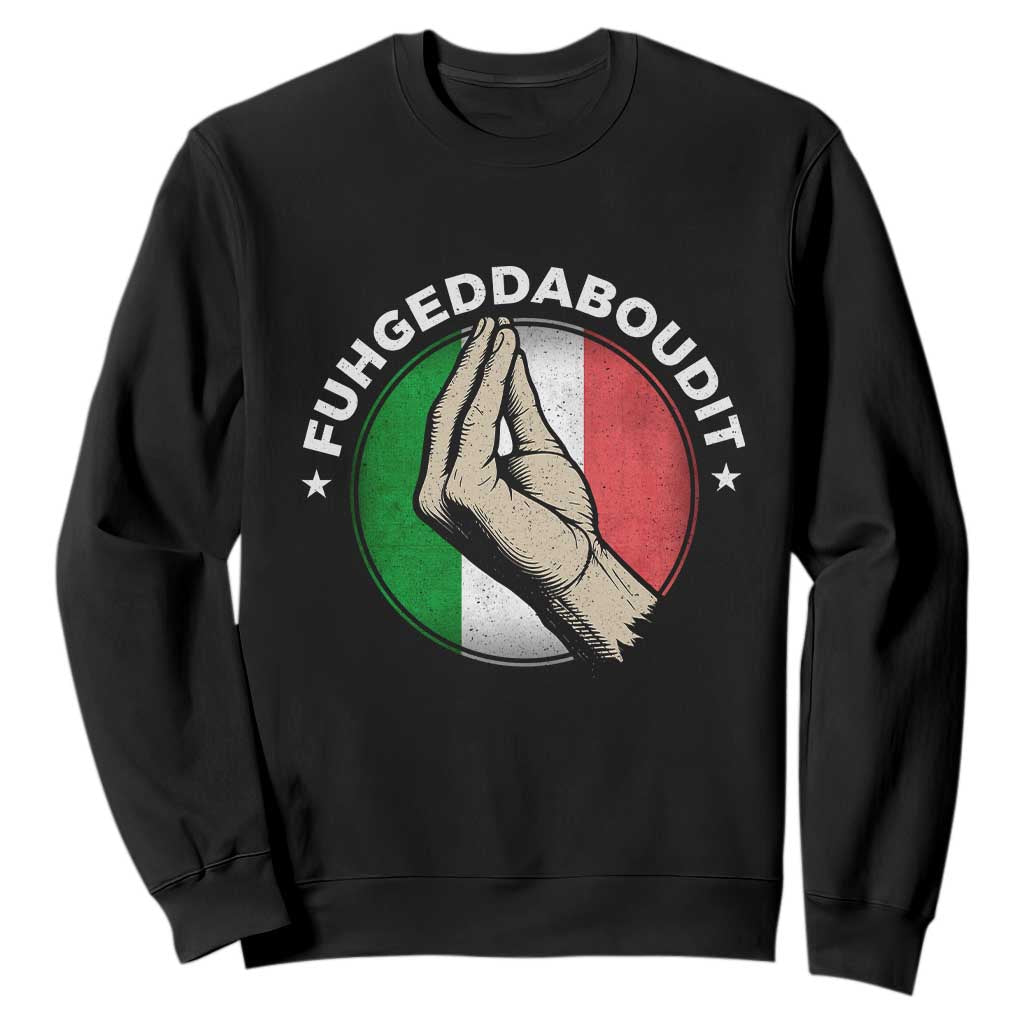 Funny Fuhgeddaboudit Italian Slang Italian Saying Sweatshirt Che Vuoi TS11 Black Print Your Wear