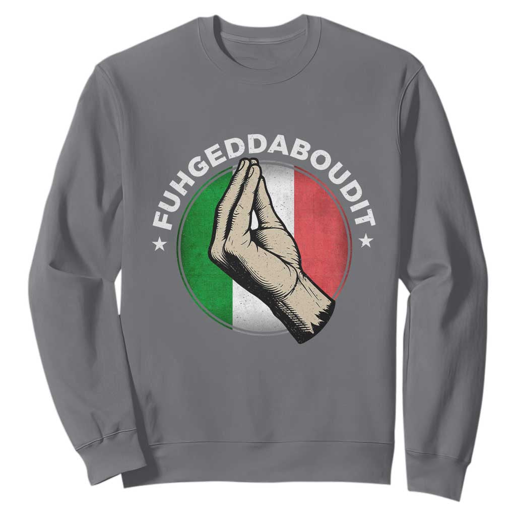 Funny Fuhgeddaboudit Italian Slang Italian Saying Sweatshirt Che Vuoi TS11 Charcoal Print Your Wear