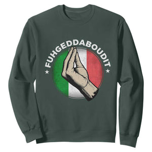Funny Fuhgeddaboudit Italian Slang Italian Saying Sweatshirt Che Vuoi TS11 Dark Forest Green Print Your Wear