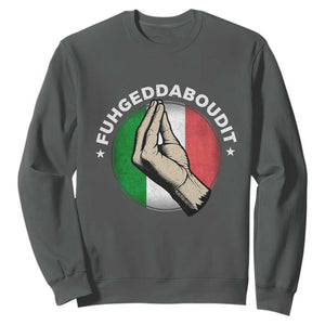 Funny Fuhgeddaboudit Italian Slang Italian Saying Sweatshirt Che Vuoi TS11 Dark Heather Print Your Wear