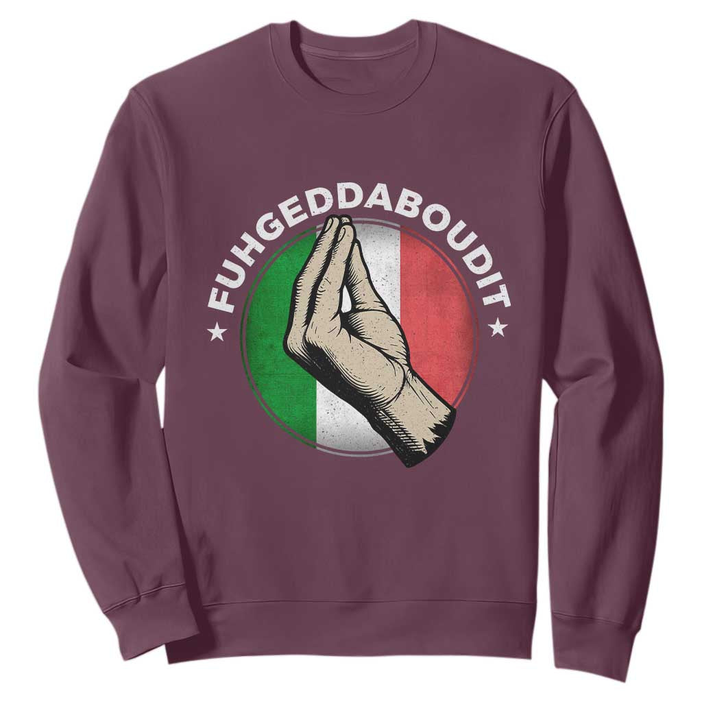 Funny Fuhgeddaboudit Italian Slang Italian Saying Sweatshirt Che Vuoi TS11 Maroon Print Your Wear