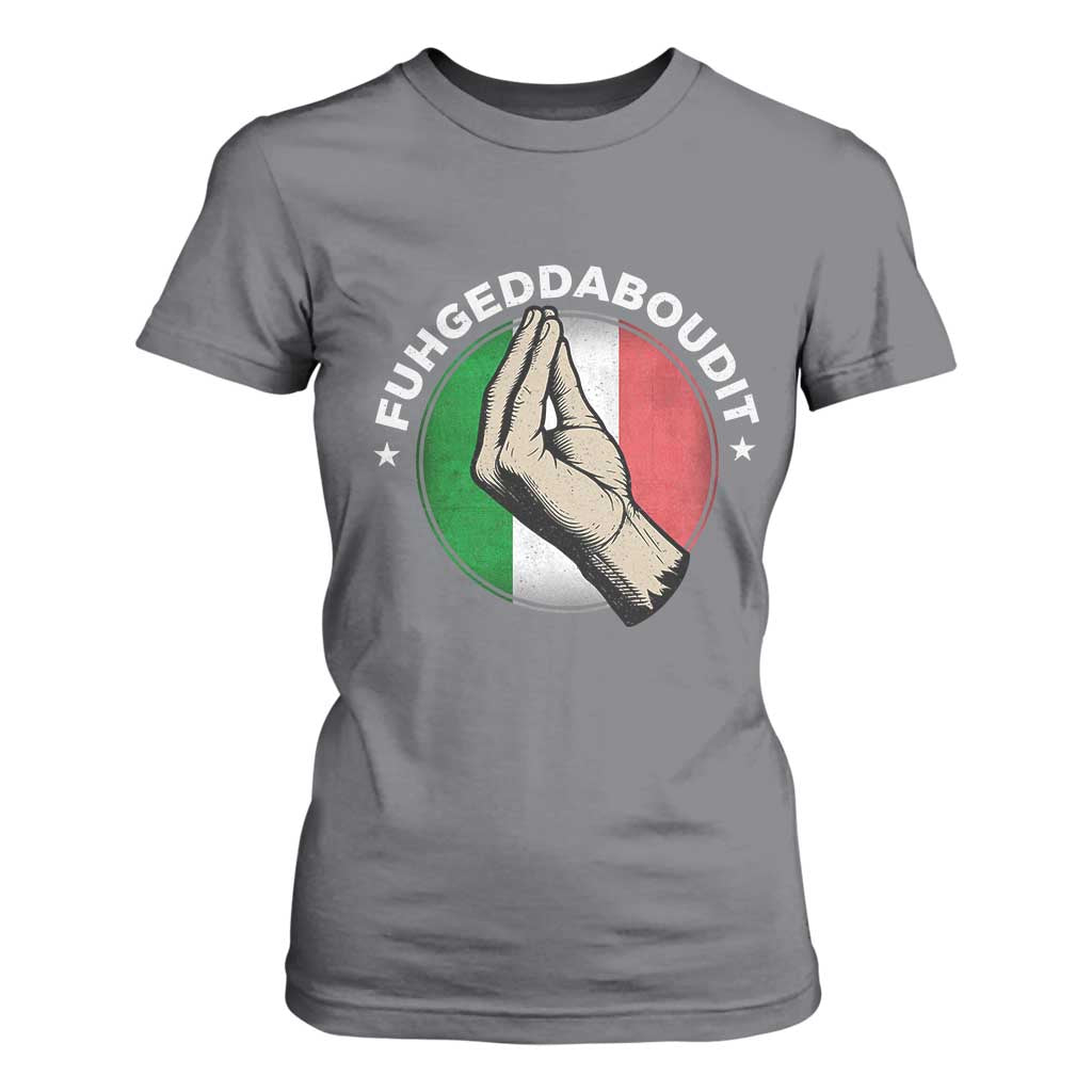 Funny Fuhgeddaboudit Italian Slang Italian Saying T Shirt For Women Che Vuoi TS11 Charcoal Print Your Wear