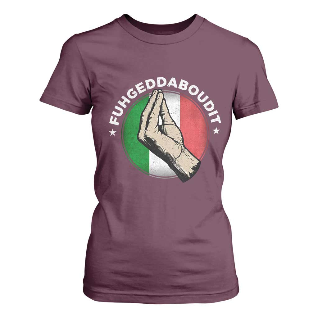 Funny Fuhgeddaboudit Italian Slang Italian Saying T Shirt For Women Che Vuoi TS11 Maroon Print Your Wear