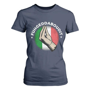 Funny Fuhgeddaboudit Italian Slang Italian Saying T Shirt For Women Che Vuoi TS11 Navy Print Your Wear