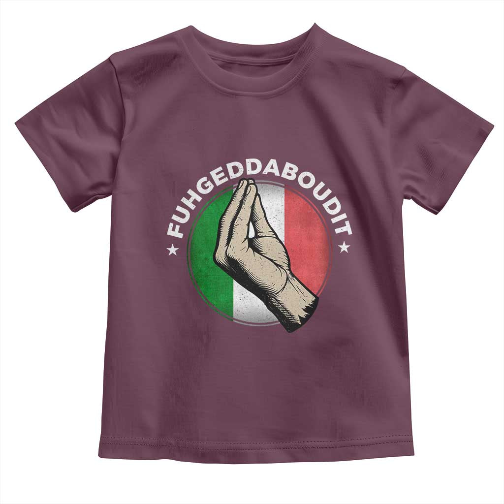 Funny Fuhgeddaboudit Italian Slang Italian Saying Toddler T Shirt Che Vuoi TS11 Maroon Print Your Wear