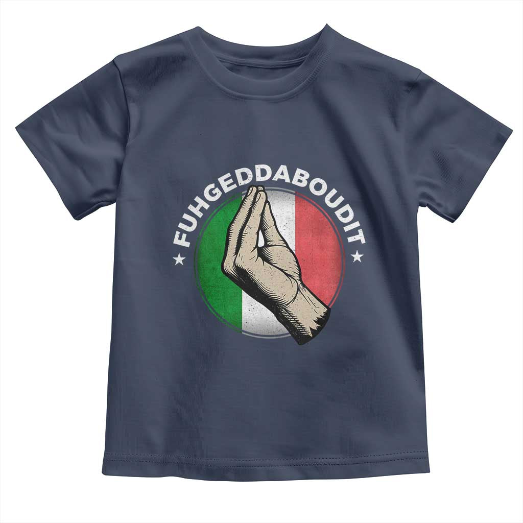 Funny Fuhgeddaboudit Italian Slang Italian Saying Toddler T Shirt Che Vuoi TS11 Navy Print Your Wear