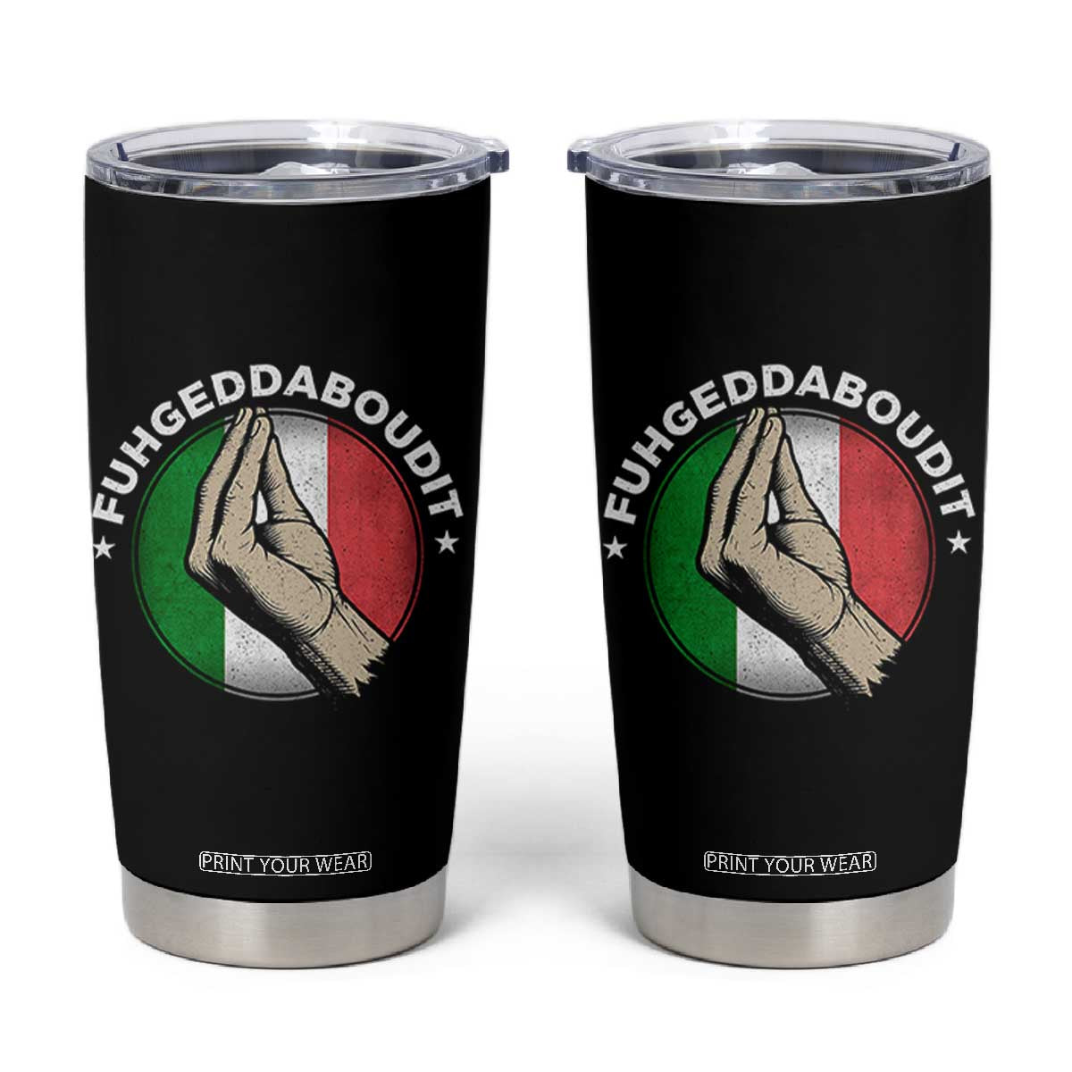 Funny Fuhgeddaboudit Italian Slang Italian Saying Tumbler Cup Che Vuoi TS11 Black Print Your Wear