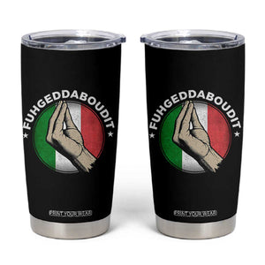 Funny Fuhgeddaboudit Italian Slang Italian Saying Tumbler Cup Che Vuoi TS11 Black Print Your Wear