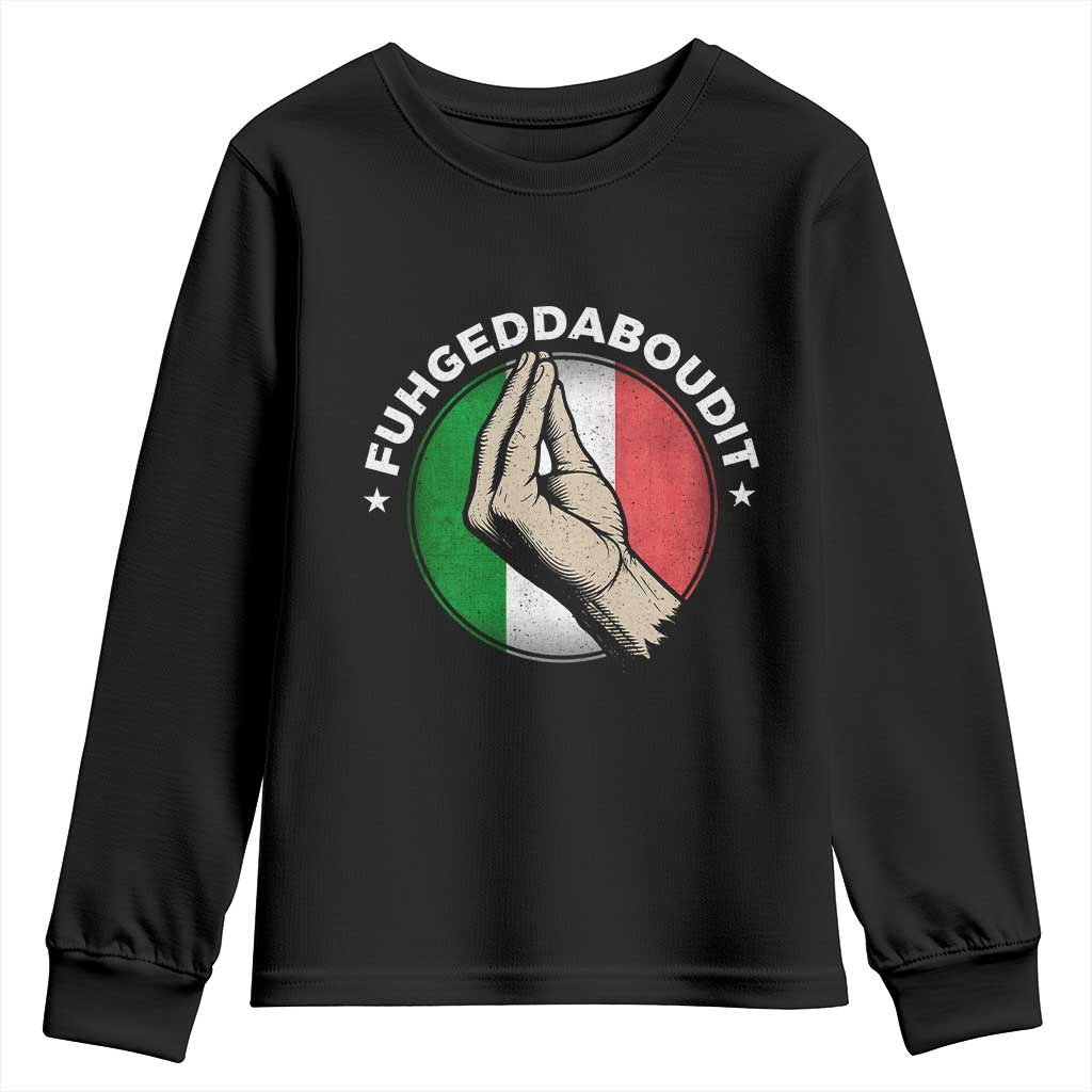 Funny Fuhgeddaboudit Italian Slang Italian Saying Youth Sweatshirt Che Vuoi TS11 Black Print Your Wear