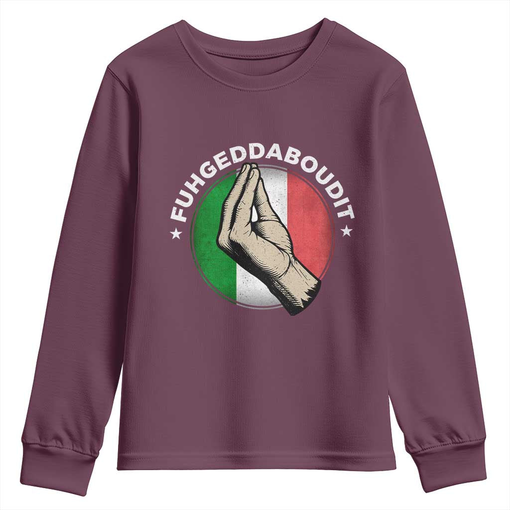 Funny Fuhgeddaboudit Italian Slang Italian Saying Youth Sweatshirt Che Vuoi TS11 Maroon Print Your Wear