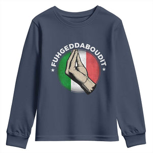 Funny Fuhgeddaboudit Italian Slang Italian Saying Youth Sweatshirt Che Vuoi TS11 Navy Print Your Wear