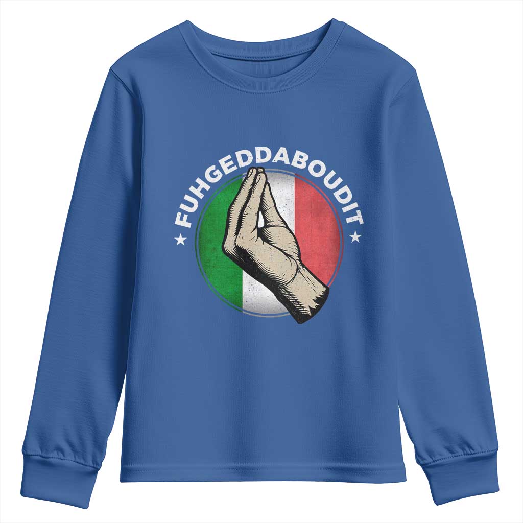 Funny Fuhgeddaboudit Italian Slang Italian Saying Youth Sweatshirt Che Vuoi TS11 Royal Blue Print Your Wear