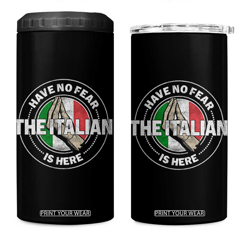 Funny Have No Fear The Italian Is Here 4 in 1 Can Cooler Tumbler Che Vuoi TS11 One Size: 16 oz Black Print Your Wear