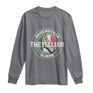 Funny Have No Fear The Italian Is Here Long Sleeve Shirt Che Vuoi TS11 Charcoal Print Your Wear