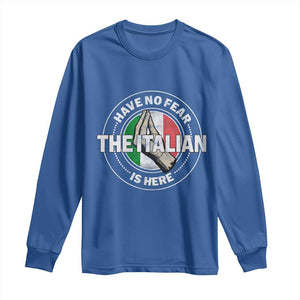Funny Have No Fear The Italian Is Here Long Sleeve Shirt Che Vuoi TS11 Royal Blue Print Your Wear