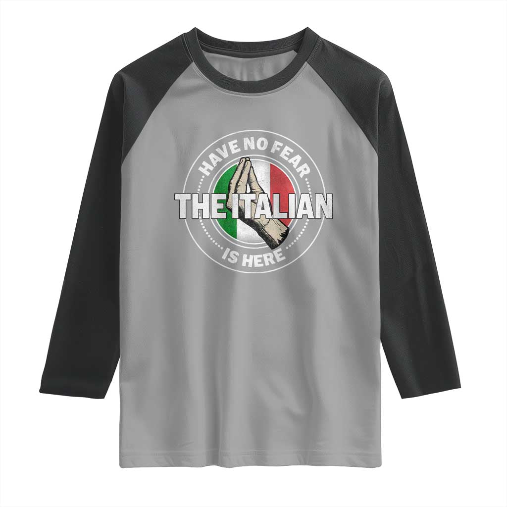 Funny Have No Fear The Italian Is Here Raglan Shirt Che Vuoi TS11 Sport Gray Black Print Your Wear
