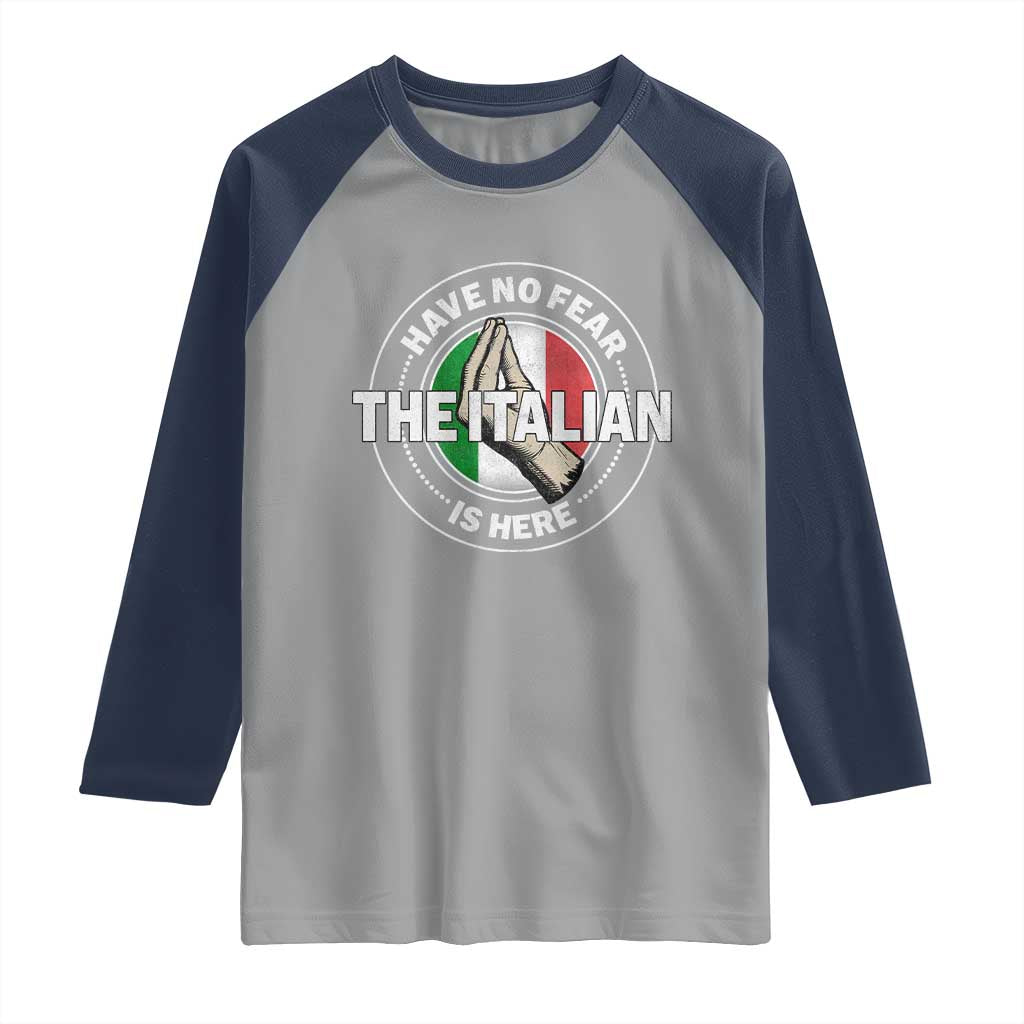 Funny Have No Fear The Italian Is Here Raglan Shirt Che Vuoi TS11 Sport Gray Navy Print Your Wear