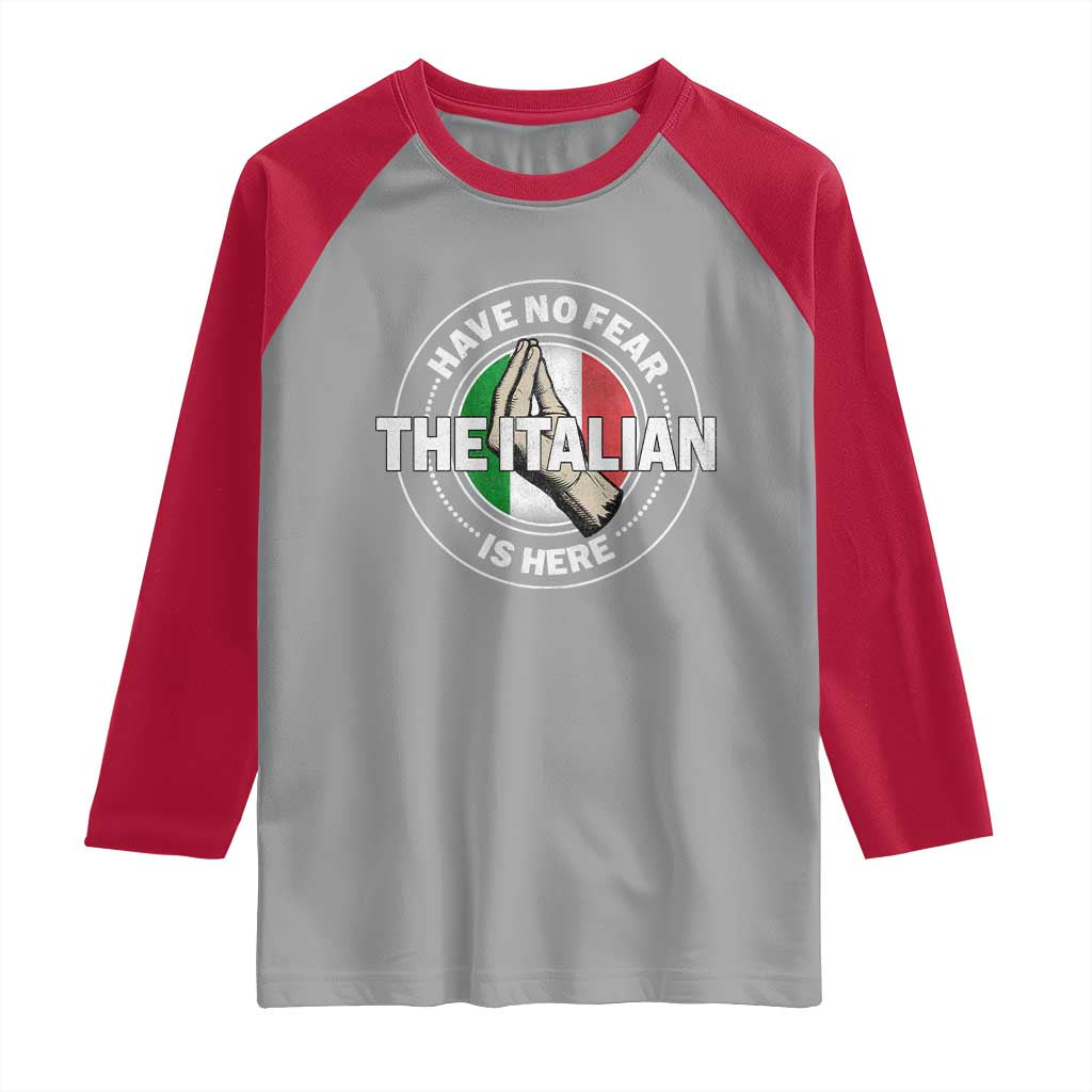 Funny Have No Fear The Italian Is Here Raglan Shirt Che Vuoi TS11 Sport Gray Red Print Your Wear