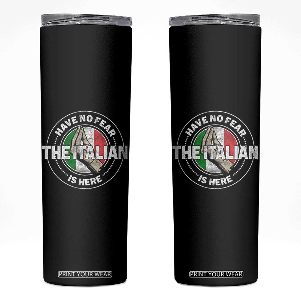 Funny Have No Fear The Italian Is Here Skinny Tumbler Che Vuoi TS11 Black Print Your Wear