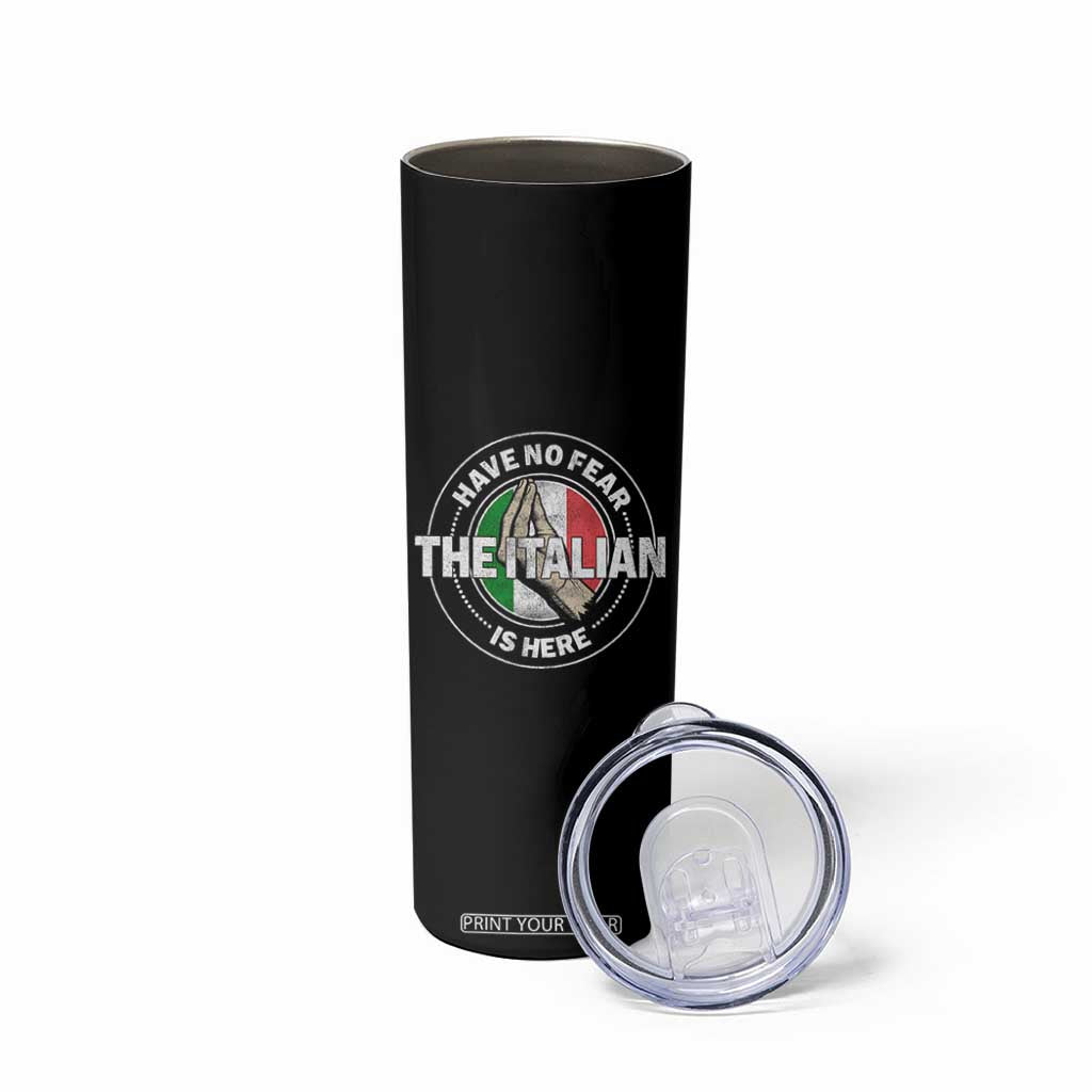 Funny Have No Fear The Italian Is Here Skinny Tumbler Che Vuoi TS11 Print Your Wear