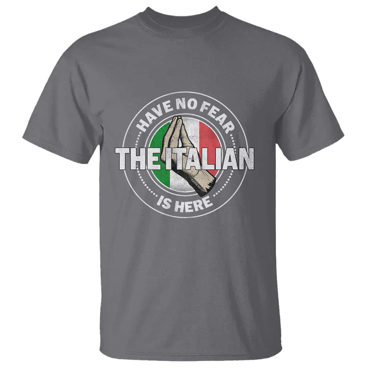 Funny Have No Fear The Italian Is Here T Shirt Che Vuoi TS11 Charcoal Print Your Wear