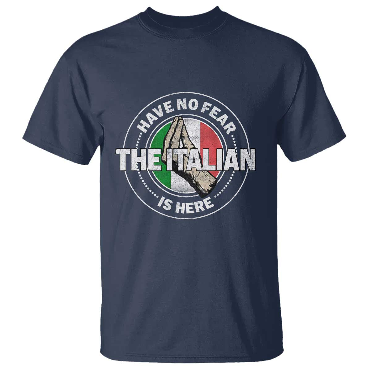 Funny Have No Fear The Italian Is Here T Shirt Che Vuoi TS11 Navy Print Your Wear