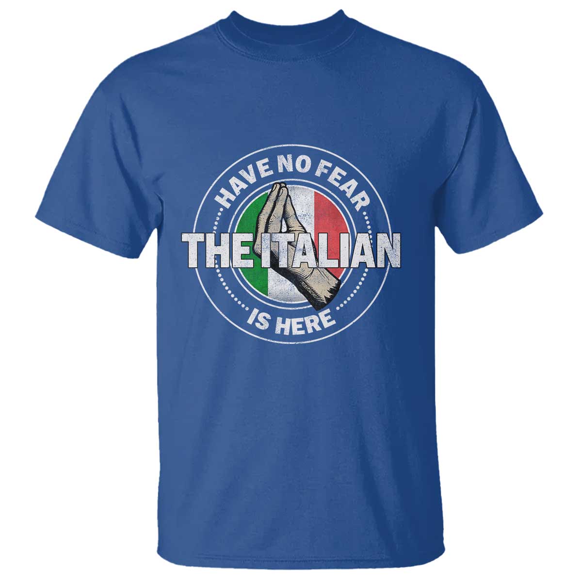 Funny Have No Fear The Italian Is Here T Shirt Che Vuoi TS11 Royal Blue Print Your Wear