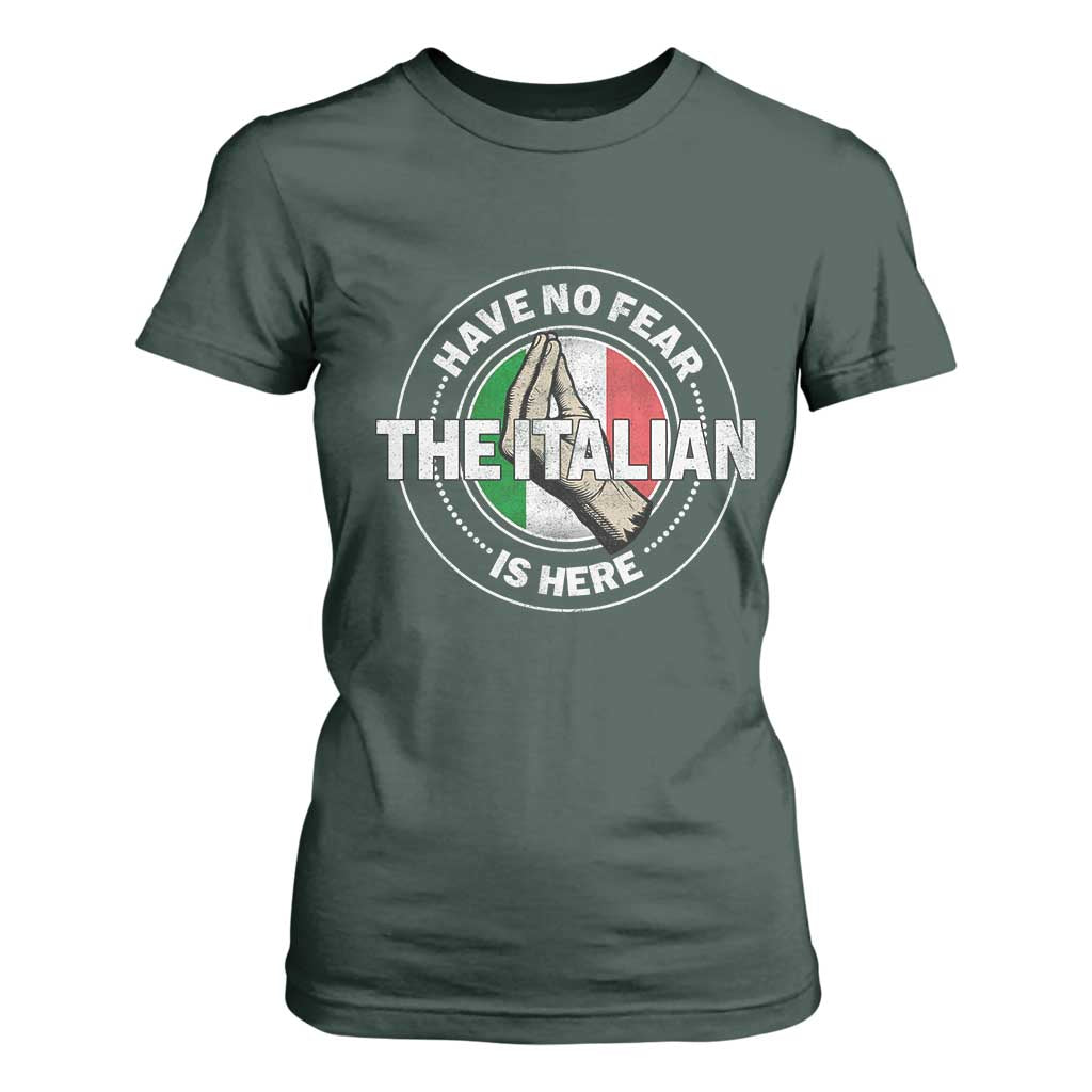 Funny Have No Fear The Italian Is Here T Shirt For Women Che Vuoi TS11 Dark Forest Green Print Your Wear