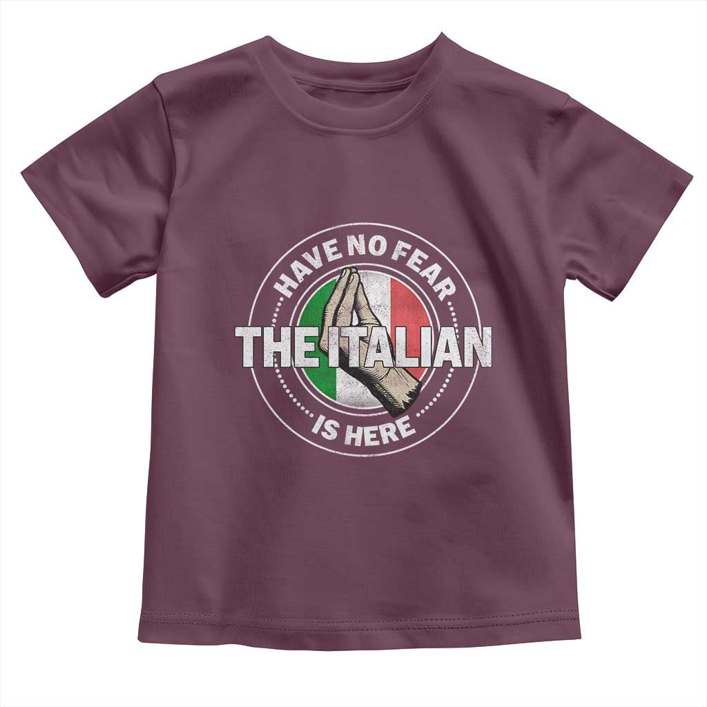 Funny Have No Fear The Italian Is Here Toddler T Shirt Che Vuoi TS11 Maroon Print Your Wear