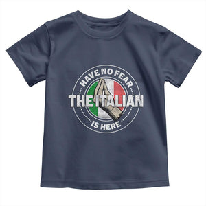 Funny Have No Fear The Italian Is Here Toddler T Shirt Che Vuoi TS11 Navy Print Your Wear