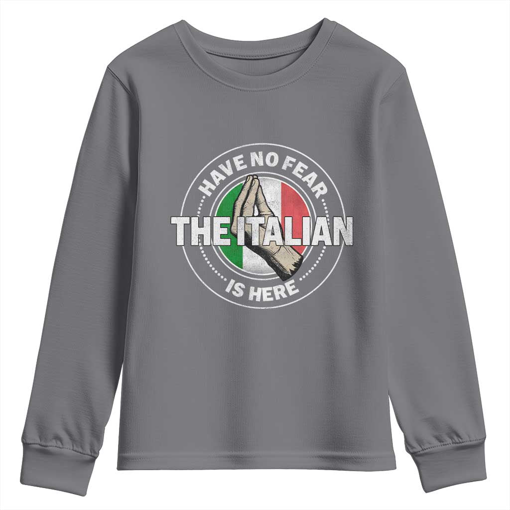 Funny Have No Fear The Italian Is Here Youth Sweatshirt Che Vuoi TS11 Charcoal Print Your Wear