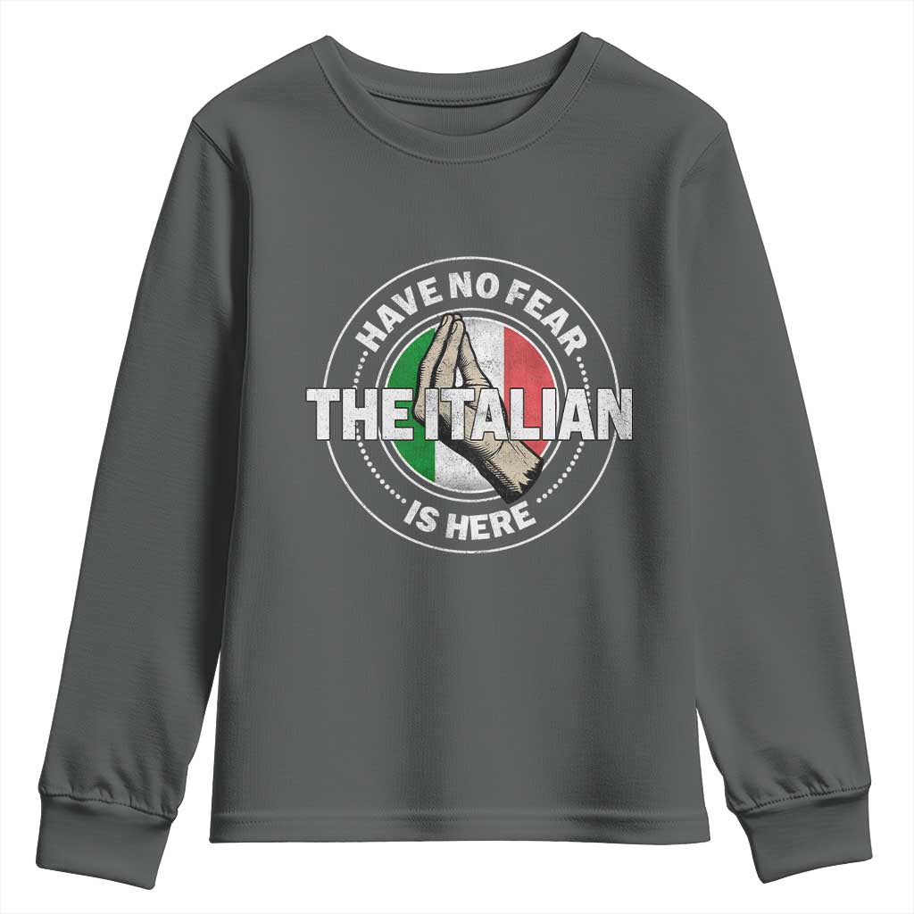 Funny Have No Fear The Italian Is Here Youth Sweatshirt Che Vuoi TS11 Dark Heather Print Your Wear