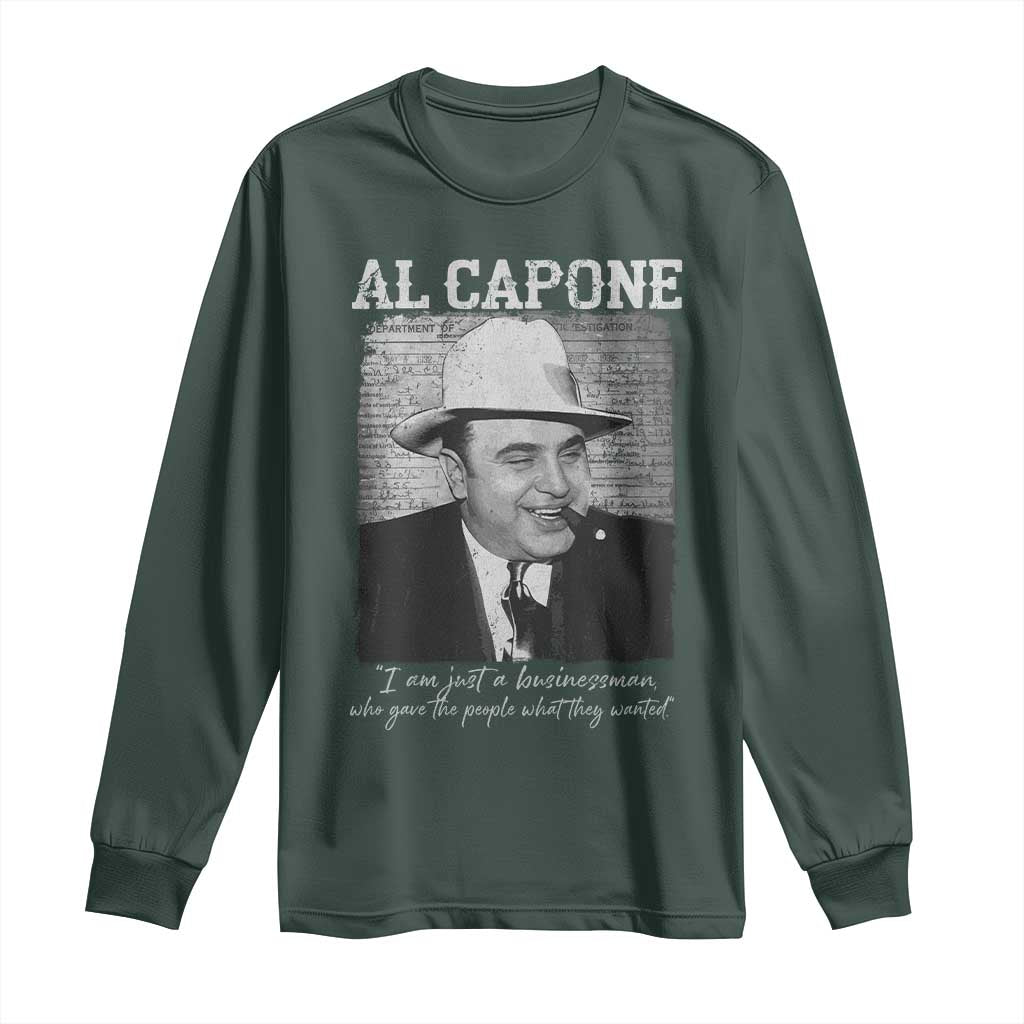Al Capone Long Sleeve Shirt I Am Just A Businessman American Gangster Mafia TS11 Dark Forest Green Print Your Wear