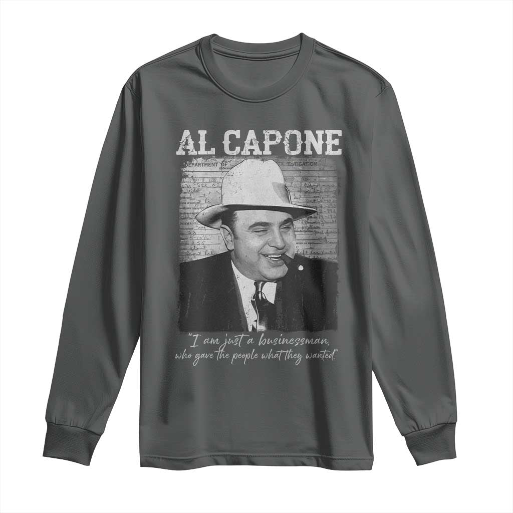 Al Capone Long Sleeve Shirt I Am Just A Businessman American Gangster Mafia TS11 Dark Heather Print Your Wear