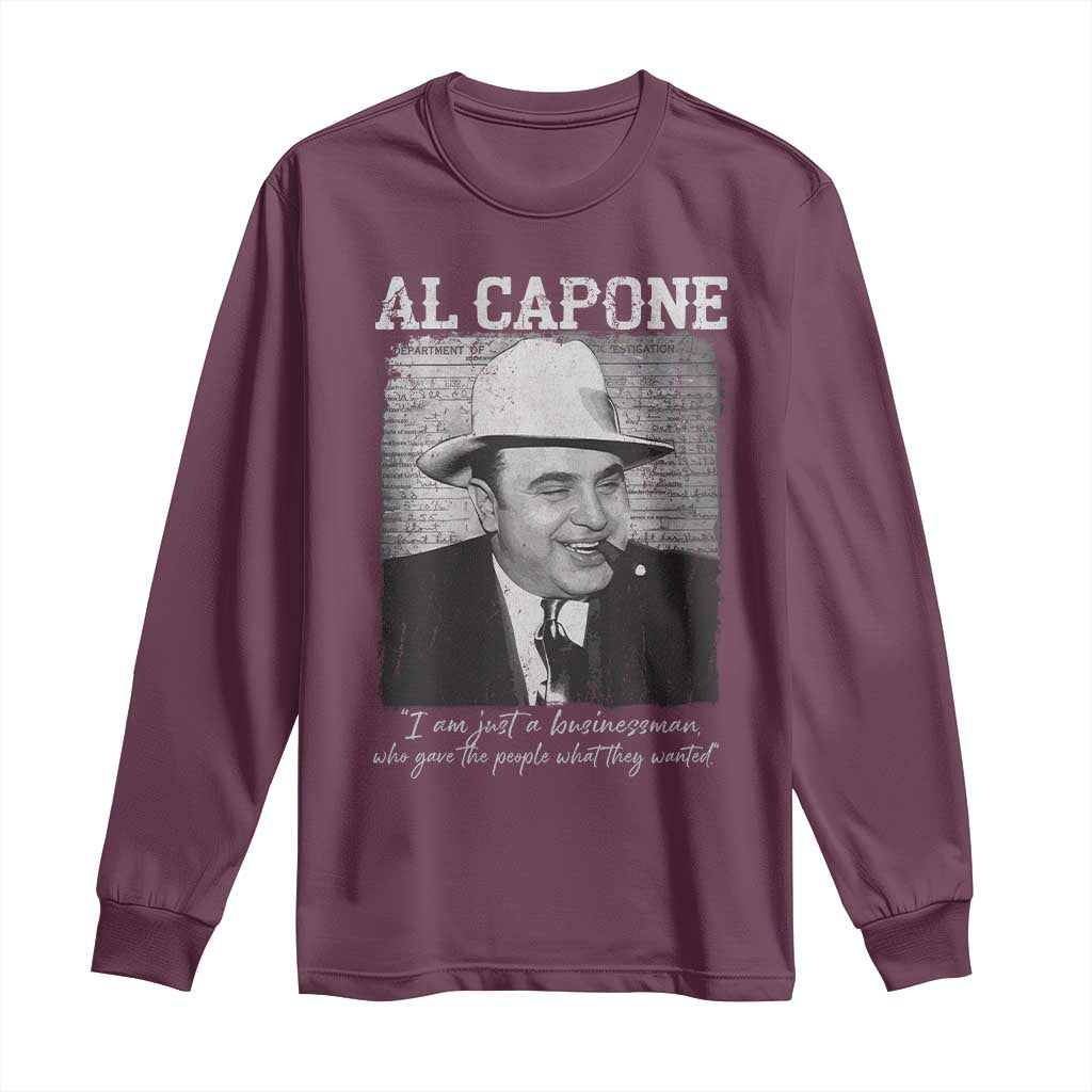 Al Capone Long Sleeve Shirt I Am Just A Businessman American Gangster Mafia TS11 Maroon Print Your Wear