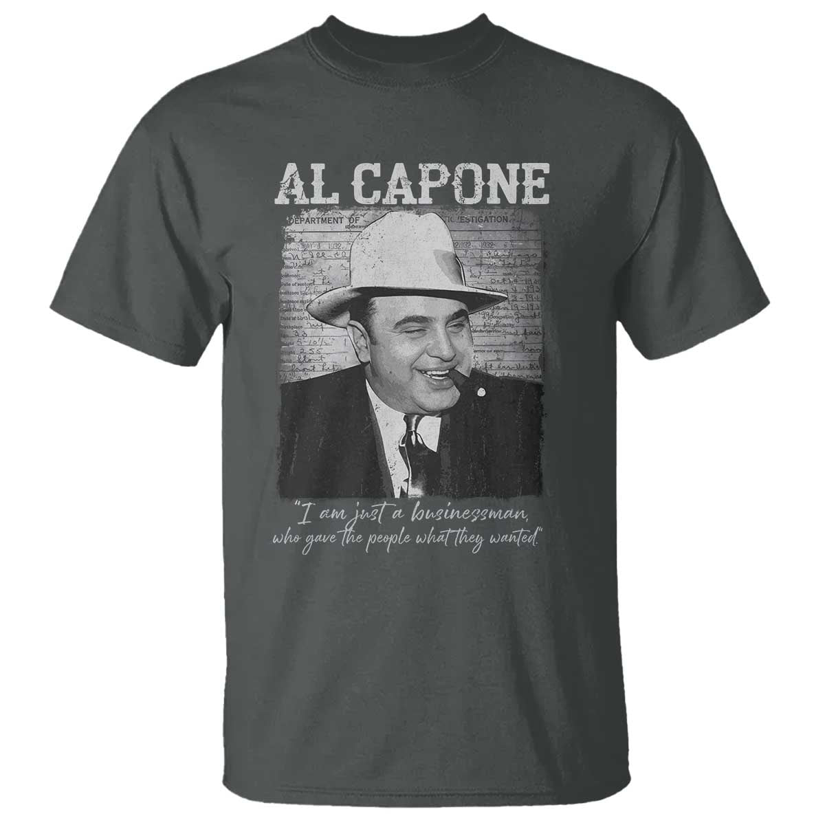 Al Capone T Shirt I Am Just A Businessman American Gangster Mafia TS11 Dark Heather Print Your Wear