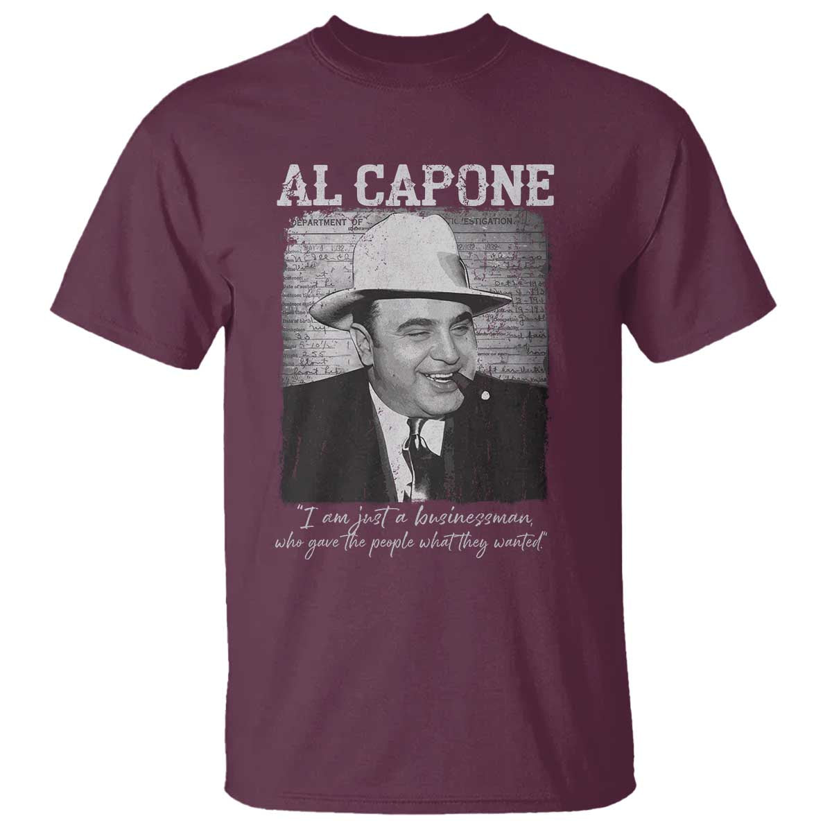 Al Capone T Shirt I Am Just A Businessman American Gangster Mafia TS11 Maroon Print Your Wear