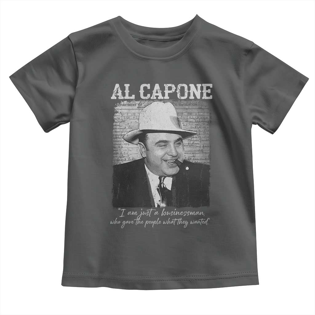 Al Capone Toddler T Shirt I Am Just A Businessman American Gangster Mafia TS11 Dark Heather Print Your Wear