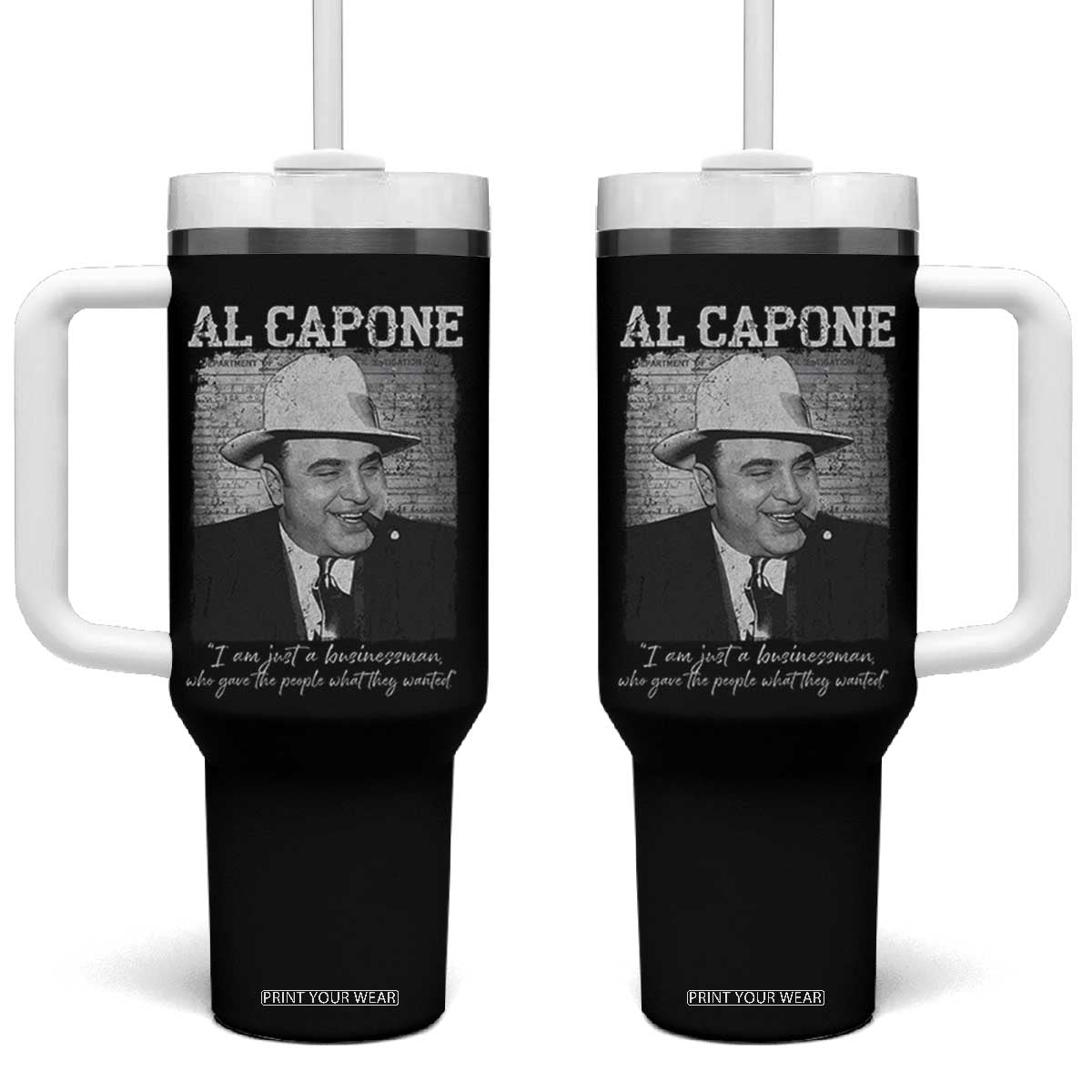 Al Capone Tumbler With Handle I Am Just A Businessman American Gangster Mafia TS11 One Size: 40 oz Black Print Your Wear