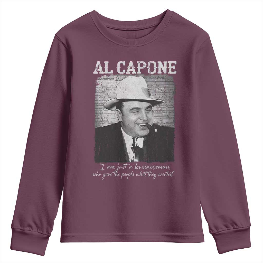 Al Capone Youth Sweatshirt I Am Just A Businessman American Gangster Mafia TS11 Maroon Print Your Wear