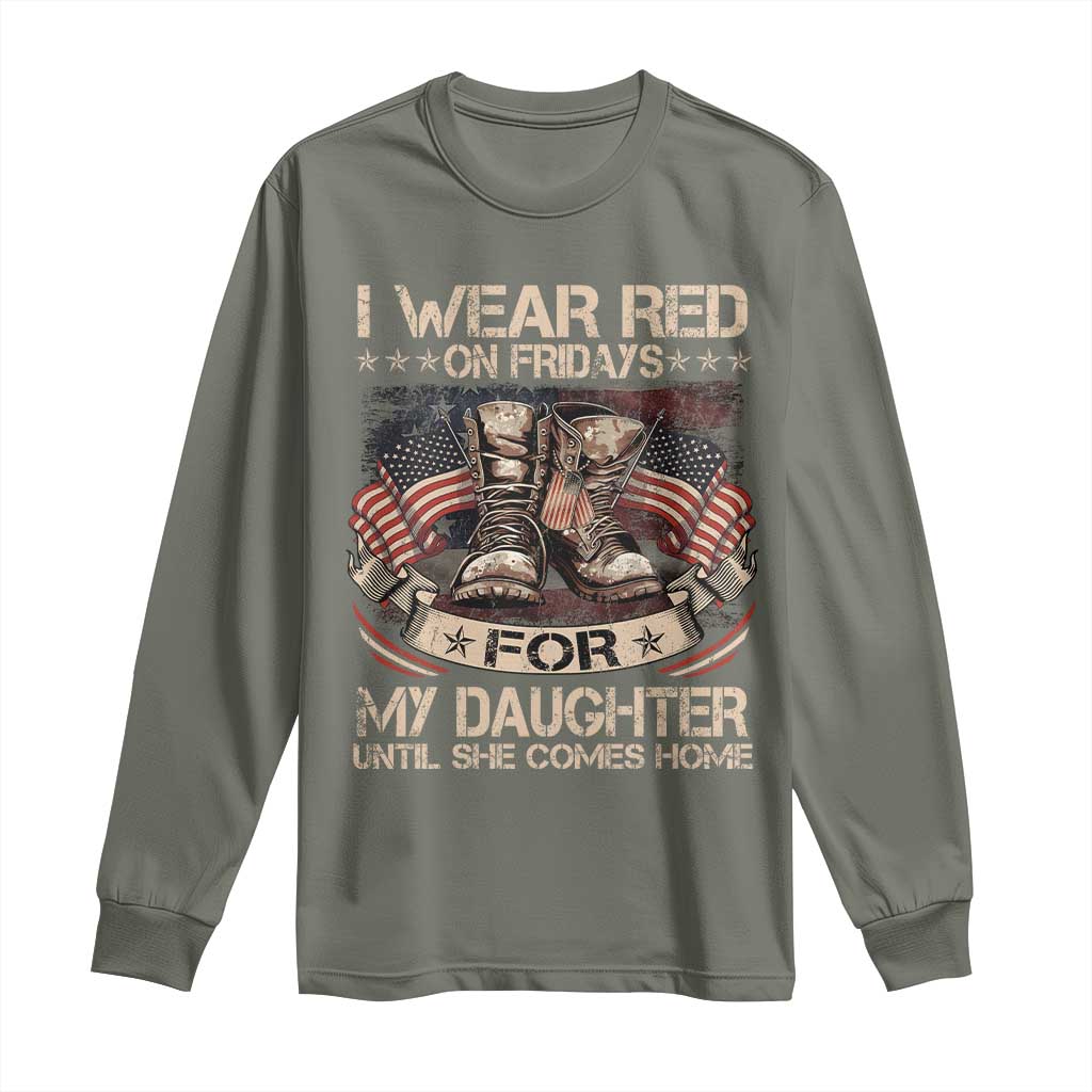 I Wear Red On Fridays For My Daughter Until She Comes Home Long Sleeve Shirt Vintage American Flag TS11 Military Green Print Your Wear