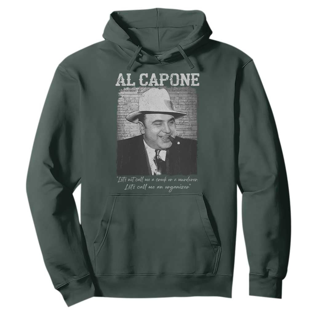 Al Capone Hoodie Lets Call Me An Organizer American Gangster Mafia TS11 Dark Forest Green Print Your Wear