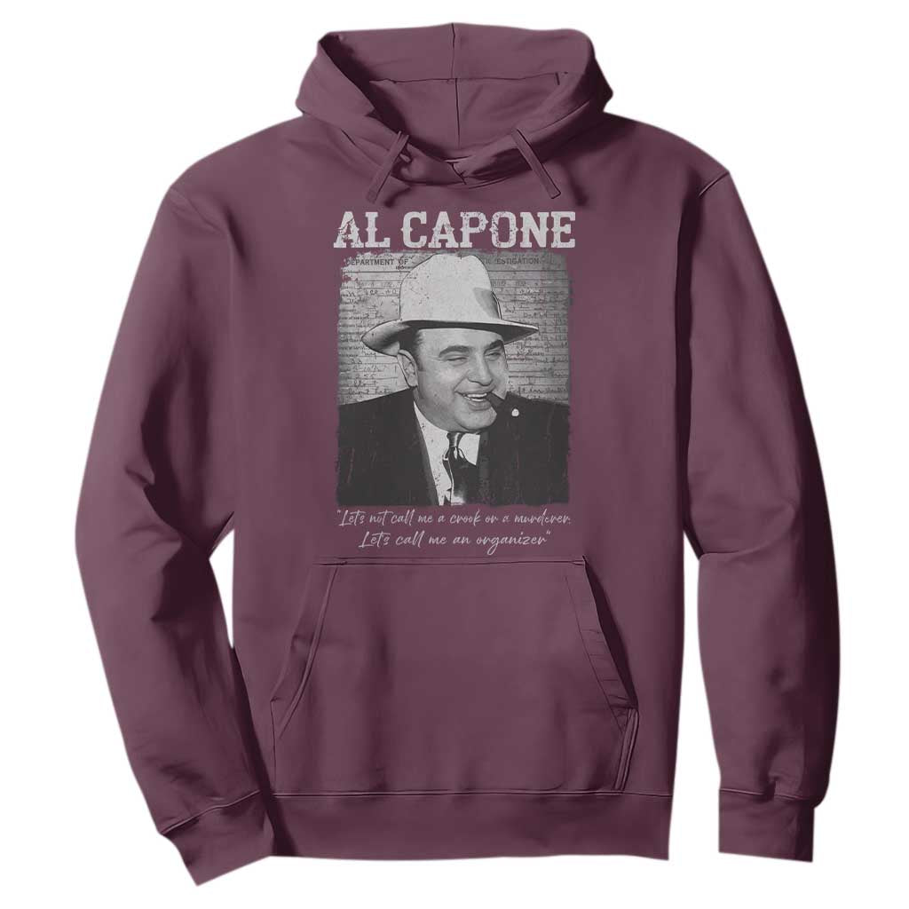 Al Capone Hoodie Lets Call Me An Organizer American Gangster Mafia TS11 Maroon Print Your Wear