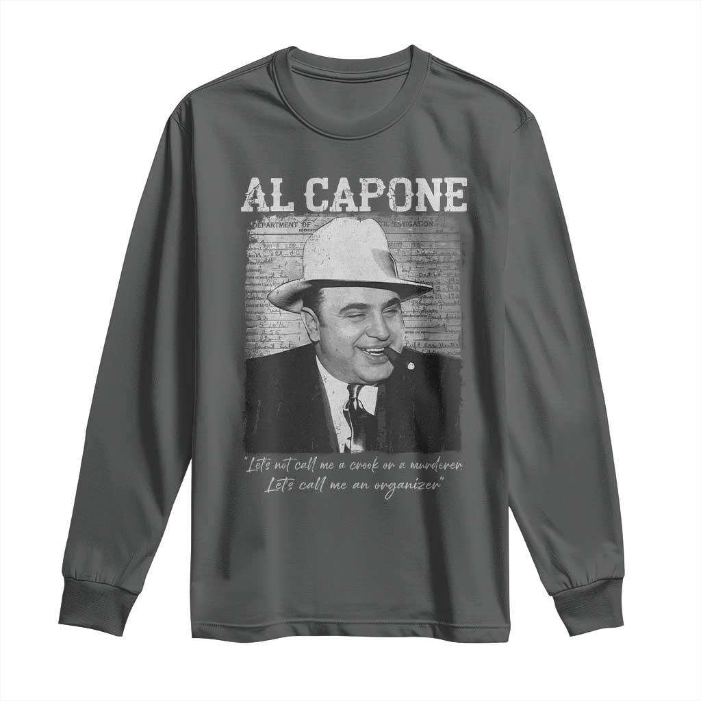 Al Capone Long Sleeve Shirt Lets Call Me An Organizer American Gangster Mafia TS11 Dark Heather Print Your Wear