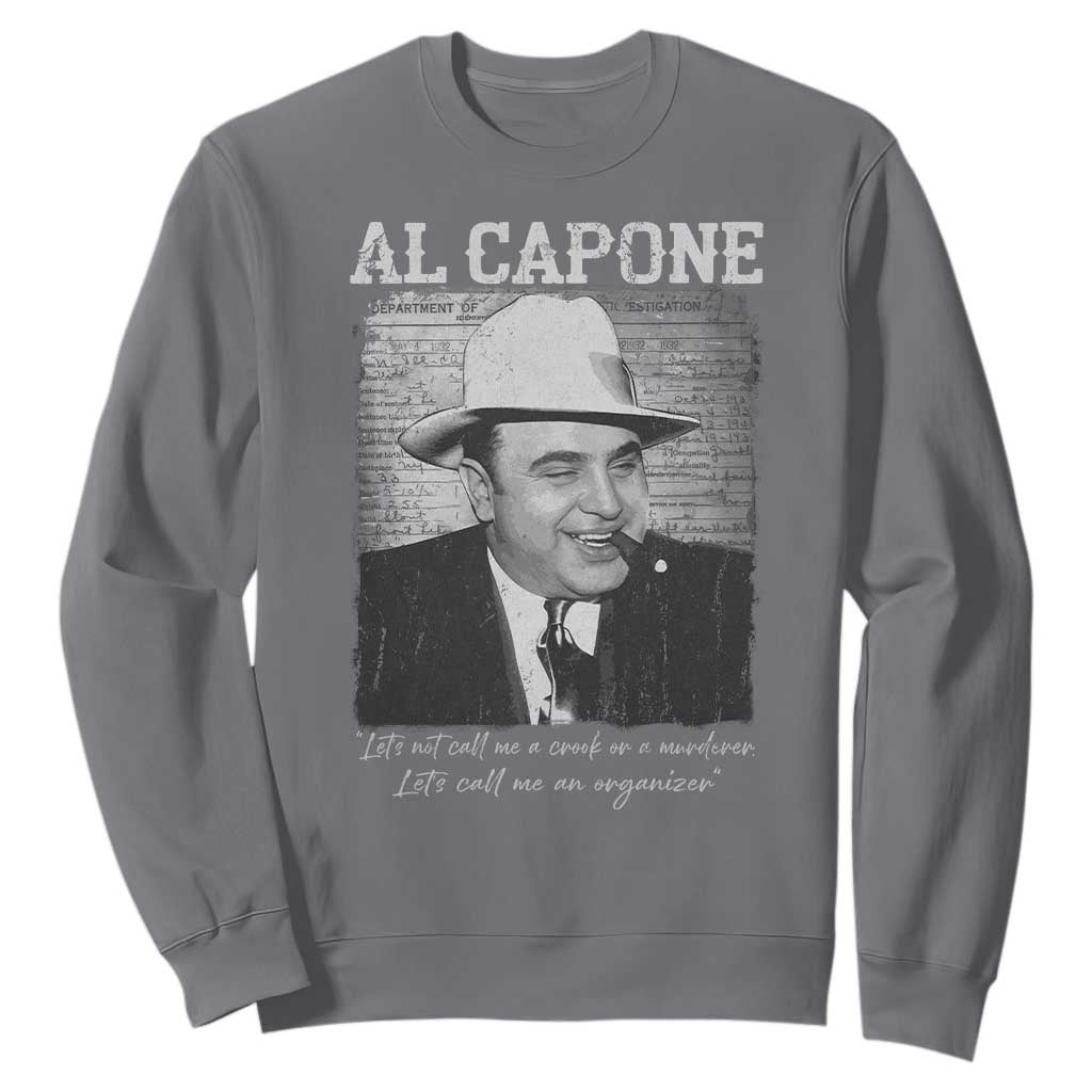 Al Capone Sweatshirt Lets Call Me An Organizer American Gangster Mafia TS11 Charcoal Print Your Wear