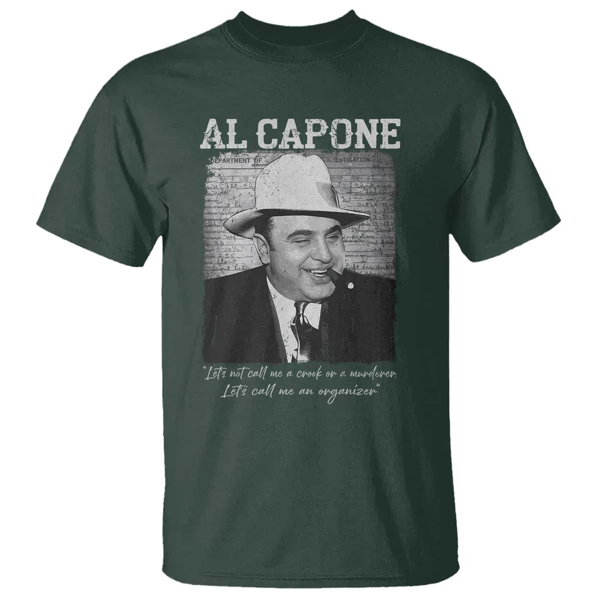 Al Capone T Shirt Lets Call Me An Organizer American Gangster Mafia TS11 Dark Forest Green Print Your Wear