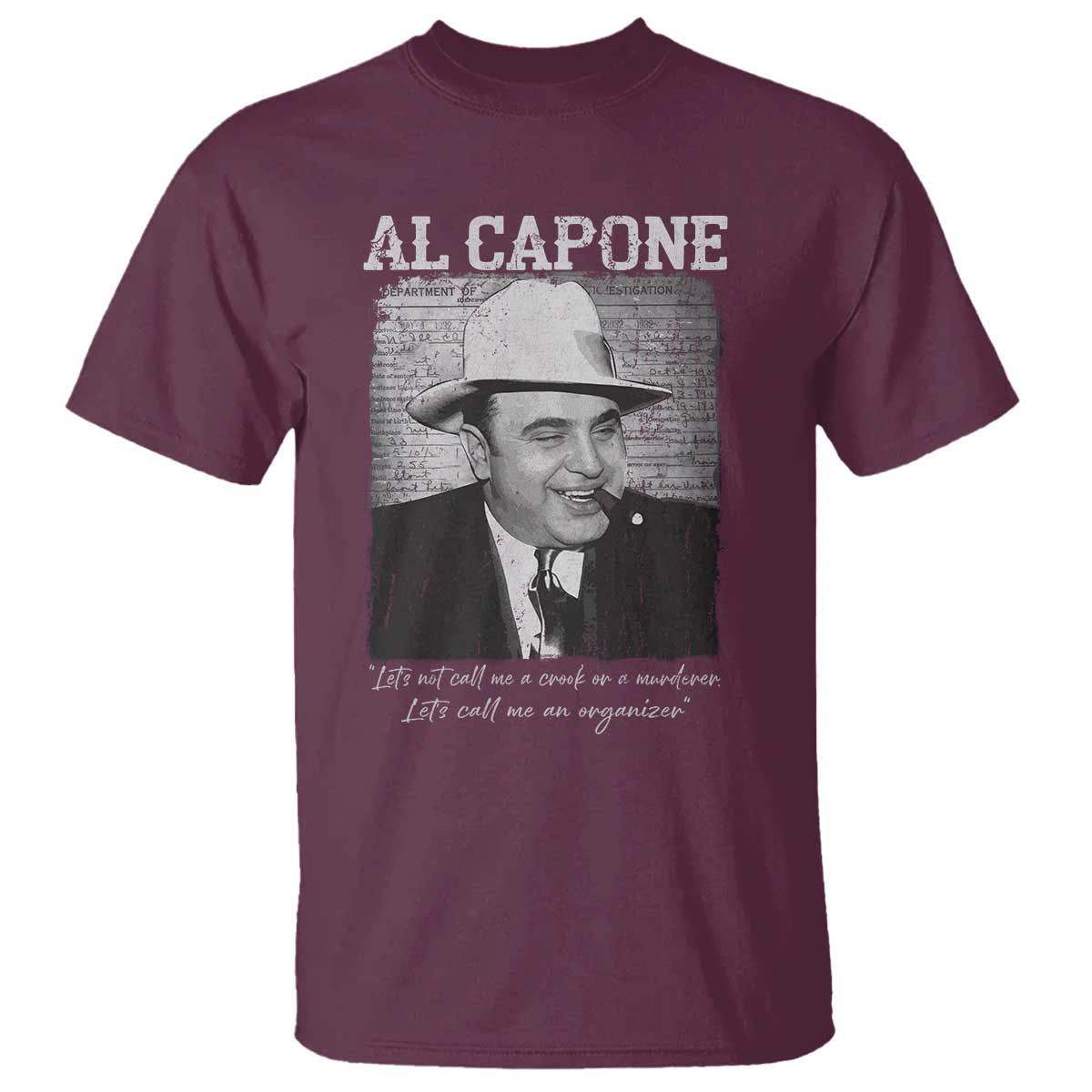 Al Capone T Shirt Lets Call Me An Organizer American Gangster Mafia TS11 Maroon Print Your Wear